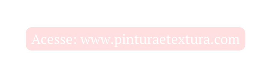 Acesse www pinturaetextura com